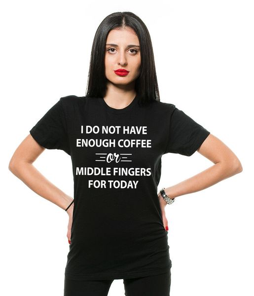 

i do not have enough coffee or middle fingers funny t-shirt funny shirt, White;black