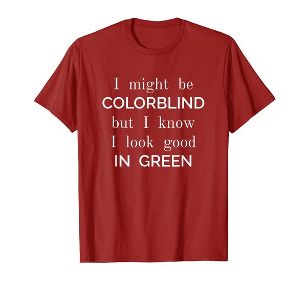 

Might Be Colorblind But I Know I Look Good Funny Shirt, Mainly pictures