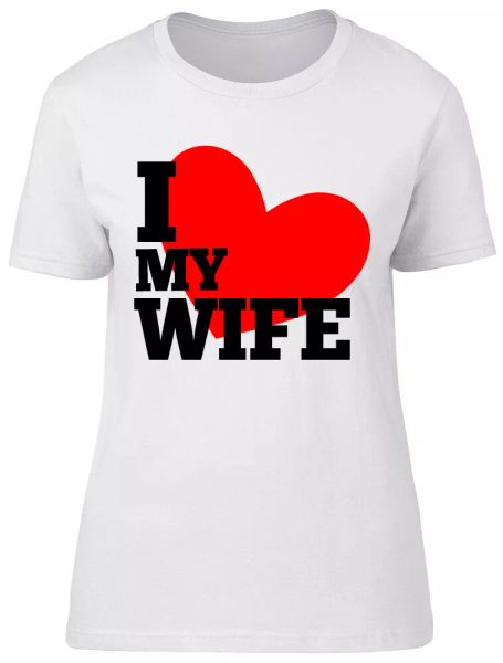 

i love my wife ladies womens fitted t-shirt, White;black