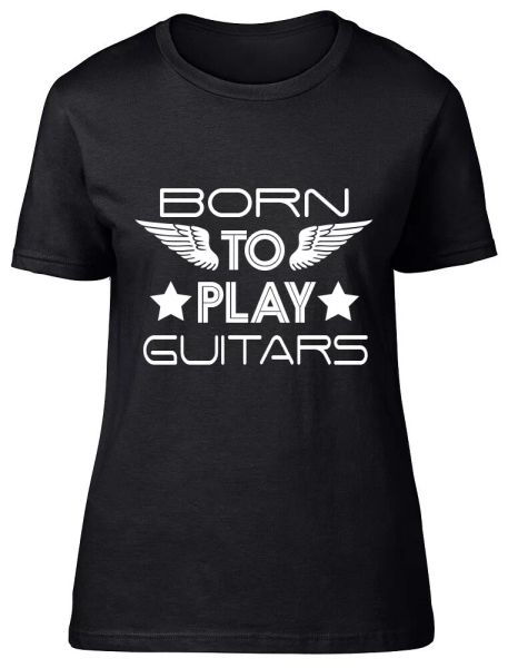 

born to play guitars womens ladies fitted t shirt tee, White;black