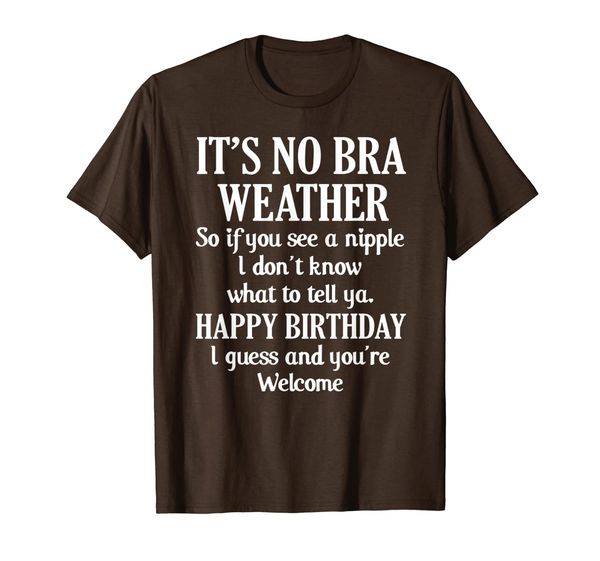 

it's no bra weather so if you see a nipple funny tshirt, White;black