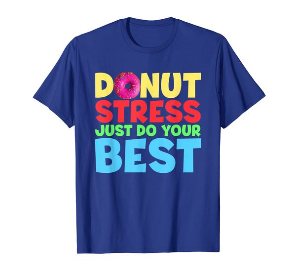 

donut stress just do your shirt school teacher testing, White;black