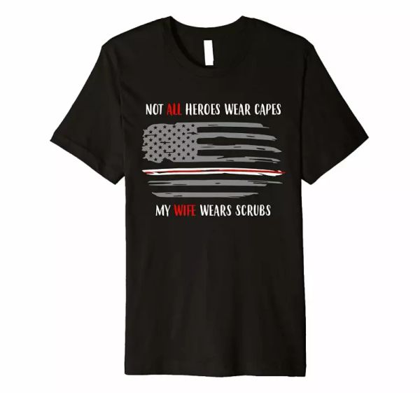 

my wife wears scrubs nurse doctor hero family funny gift black t-shirt s-6xl, White;black