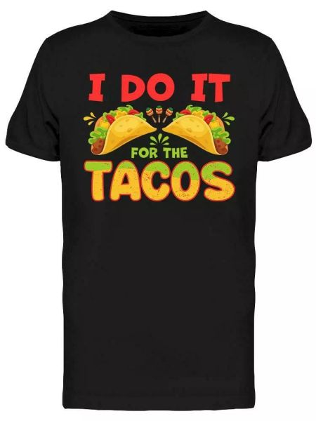 

I Do It For The Tacos Graphic Tee Men's -Image by Shutterstock, White;black