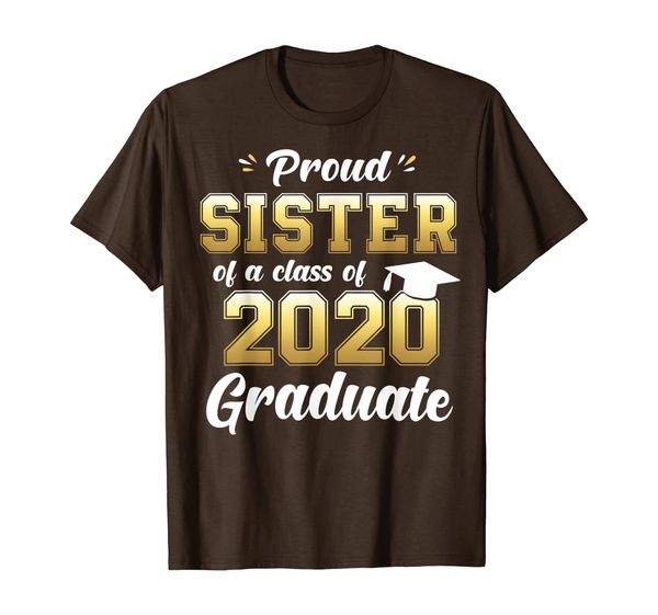 

proud sister of a class of 2020 graduate shirt senior gift t-shirt, White;black