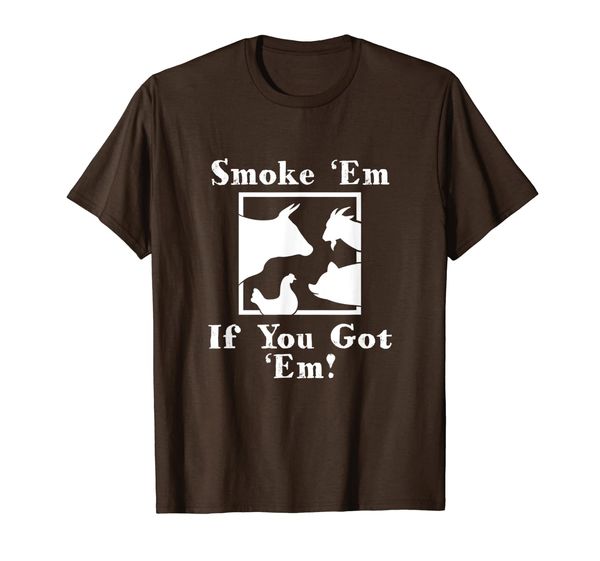 

smoke them if you got them - funny grilling bbq t shirt, White;black