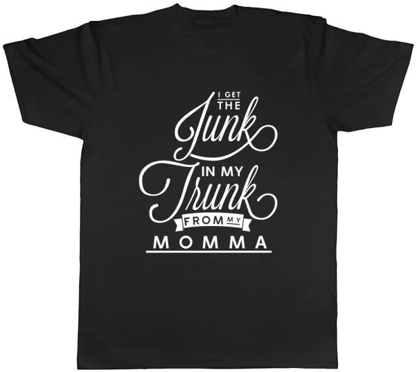

i get the junk in my trunk from my momma mens t-shirt tee, White;black