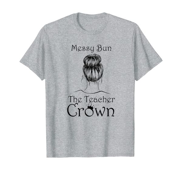 

messy bun the teacher grown t-shirt teacher gift, White;black