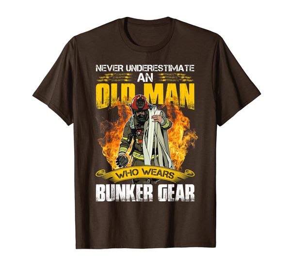 

never underestimate an old man who wears bunker gear t-shirt, White;black