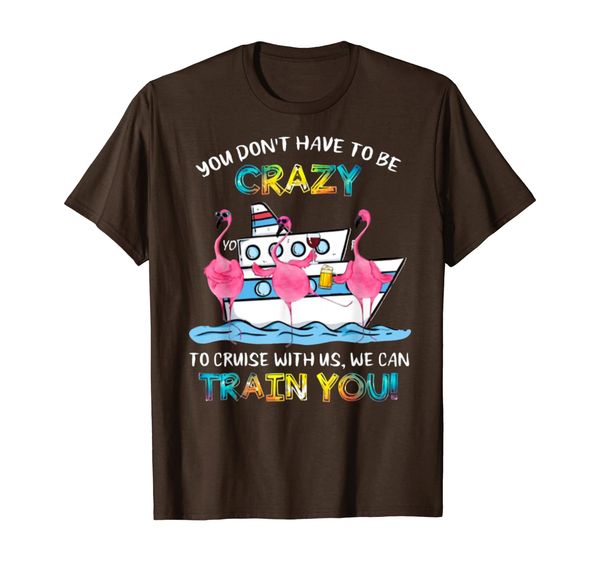 

don't have crazy to cruise we can train you flamingo tshirt, White;black