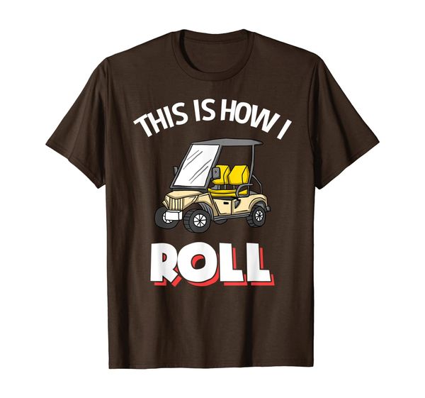 

This Is How I Roll Funny Golf Cart Funny Golfer T Shirt, Mainly pictures