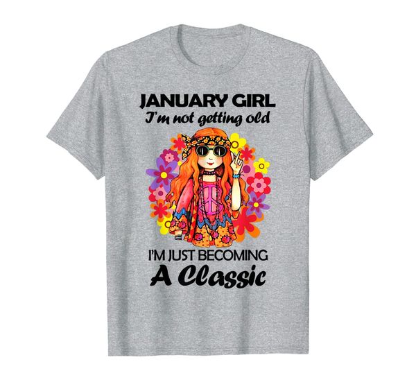 

january girl i'm not getting old womens hippie t-shirt, White;black