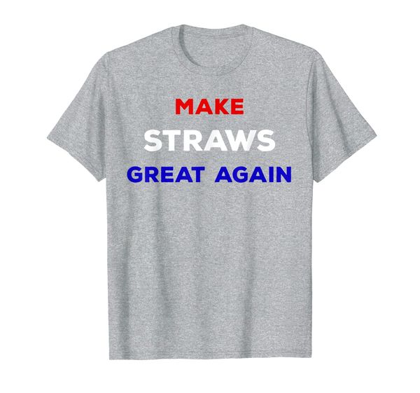 

make straws great again funny political statement t-shirt, White;black