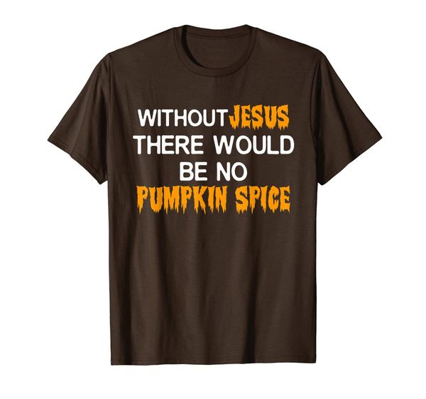 

without jesus there would be no pumpkin spice t shirt, White;black