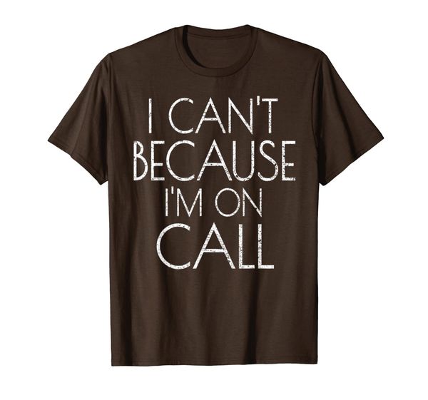 

I Can't Because I'm On Call T-Shirt Emergency Services Shirt, Mainly pictures