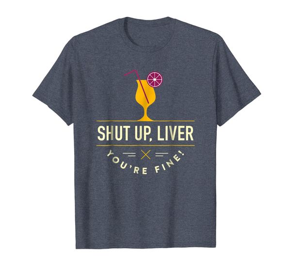 

shut up liver, you're fine t-shirt cocktail, White;black