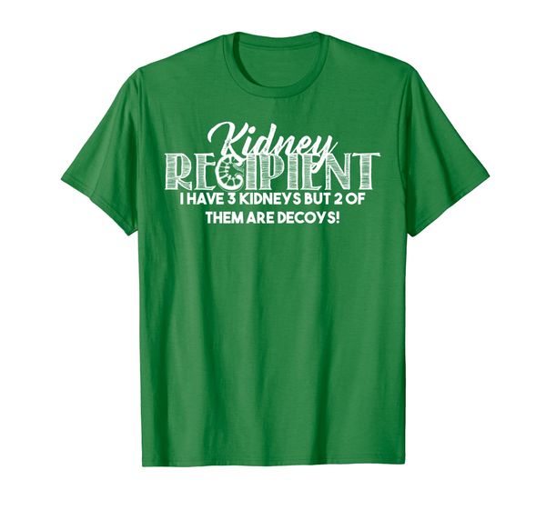 

Kidney Recipient I Have Three Two Are Decoys Gift Shirt, Mainly pictures