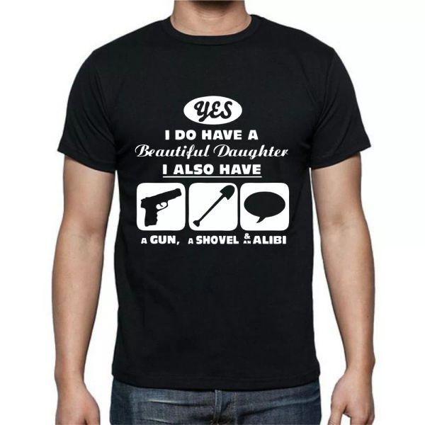 

Beautiful Daughter Also Gun Shovel Alibi Funny Dad T shirt Tee, White;black