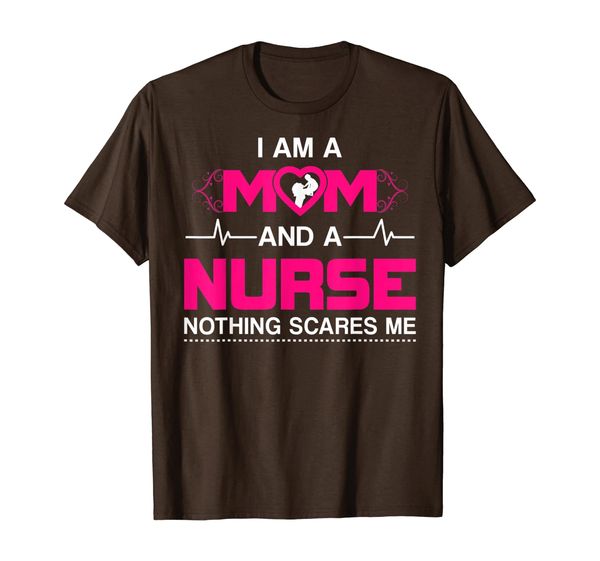 

I Am A Mom and A Nurse Nothing Scares Me Funny Nurse T-shirt, Mainly pictures