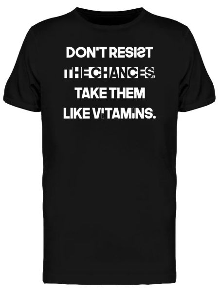 

dont resist the chances graphic tee men's -image by shutterstock, White;black