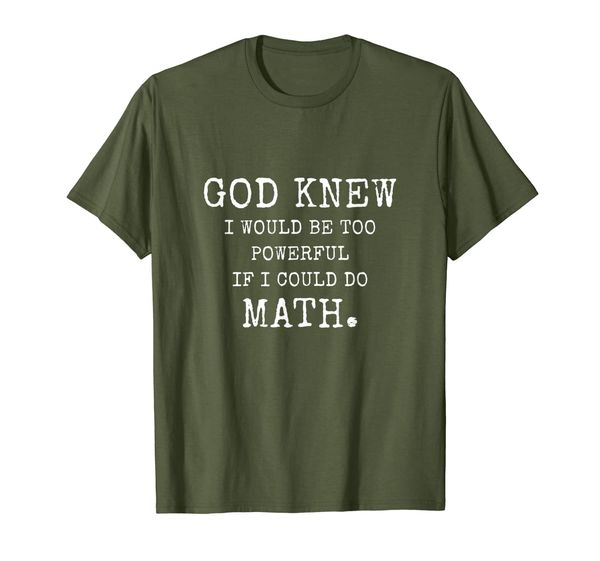 

god knew i would too powerful if i could do math humor shirt, White;black
