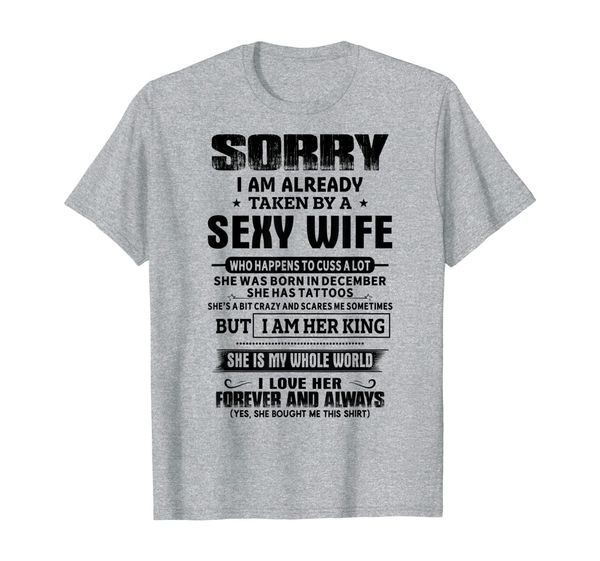 

mens sorry i am already taken by a wife , december tshirts t-shirt, White;black