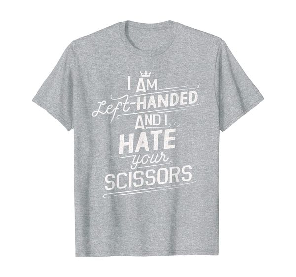 

left handed and i hate your scissors lefty shirt left hand t-shirt, White;black