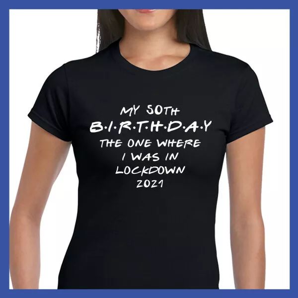 

ladies 50th birthday t shirt - lockdown birthday t shirt - my any age t shirt, White;black