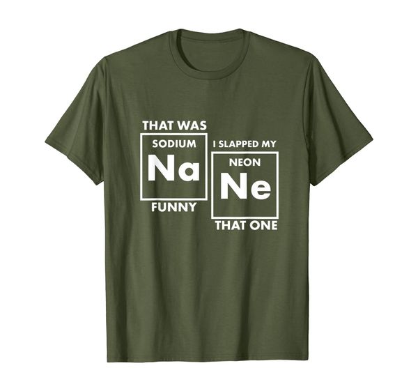 

sodium funny i slapped my neon that one t-shirt, White;black