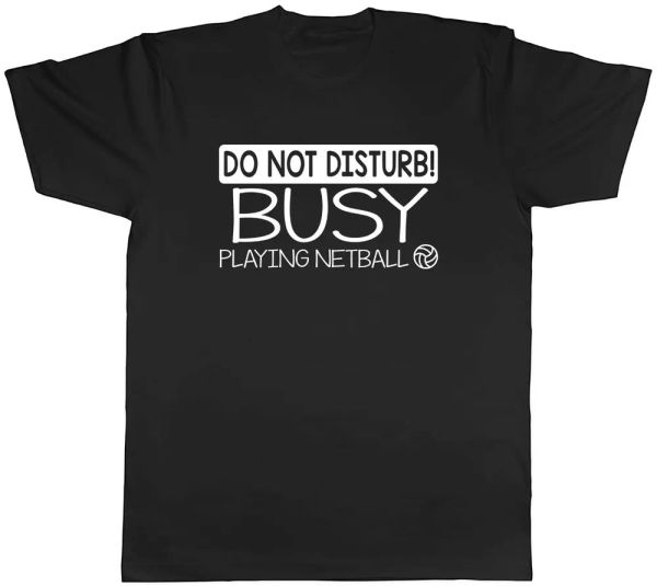 

do not disturb busy playing netball mens t-shirt tee, White;black