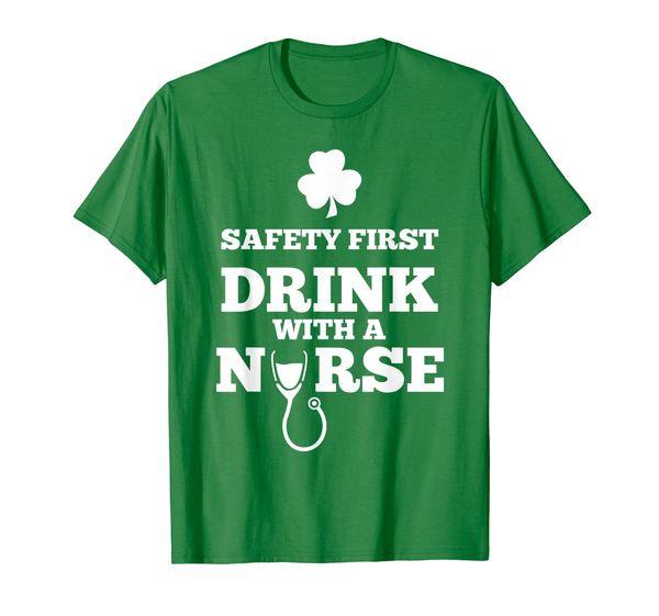 

Safety First, Drink With A Nurse T-Shirt | St Patricks Day, Mainly pictures