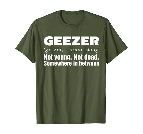 

funny geezer not young, not dead somewhere in between tshirt, White;black