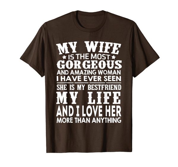 

mens my wife is the most gorgeous and amazing woman t-shirt, White;black