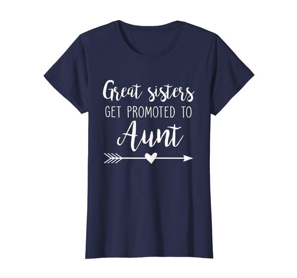 

Womens Great Sisters Get Promoted To Aunt T-Shirt, Mainly pictures