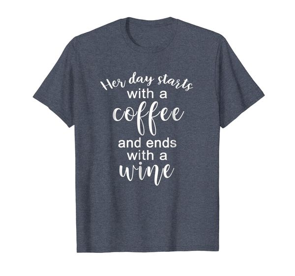 

Her Day Starts With A Coffee And Ends With A Wine T-Shirt, Mainly pictures