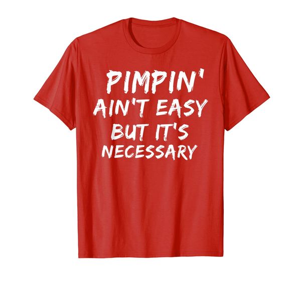 

pimpin aint easy but it's necessary urban hip hop style t-shirt, White;black