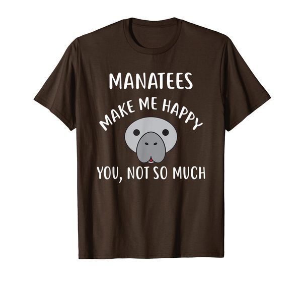 

MANATEES Make Me Happy, You Not So Much T-Shirt MANATEE, Mainly pictures