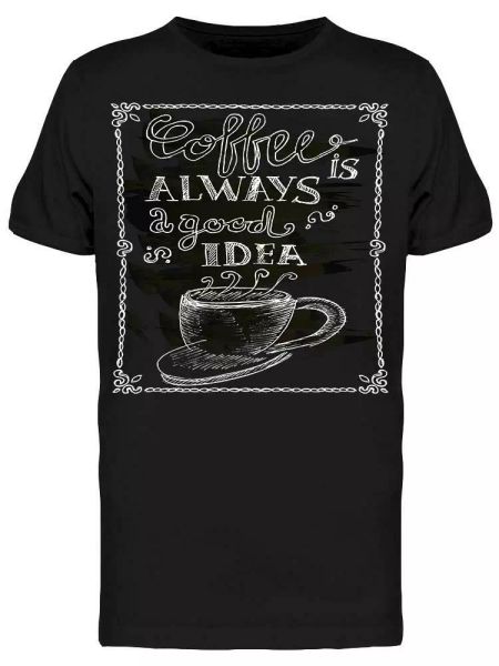 

Coffee Always A Good Idea Chalk Tee Men's -Image by Shutterstock, White;black