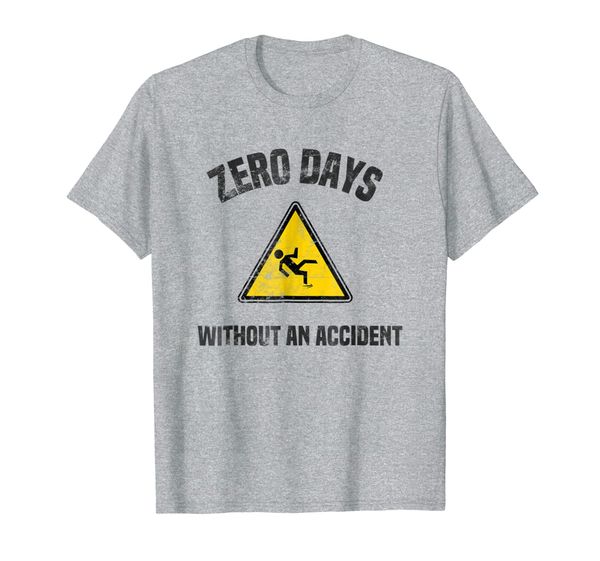 

Zero Days Without An Accident Shirt Distressed Text, Mainly pictures