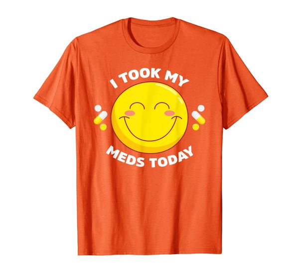 

I Took My Meds Today -ADHD and ADD Funny Gift T Shirt, Mainly pictures