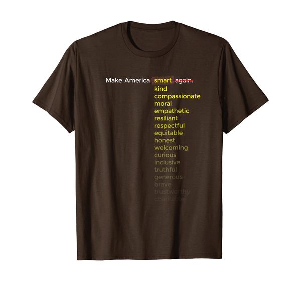 

Make America Smart, Kind, Compassionate ... Again Tshirt, Mainly pictures