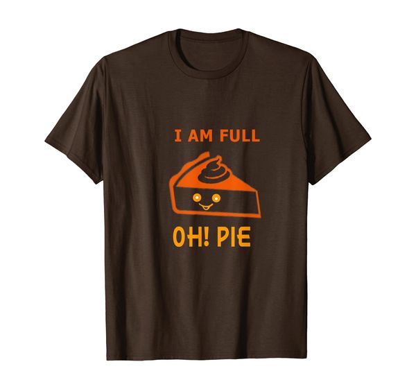

I Am Full Oh Pie Pumpkin Thanksgiving Party T-Shirt, White;black