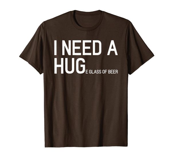 

I Need A Huge Glass Of Beer Funny Beer T Shirt, Mainly pictures