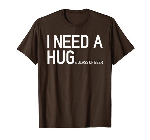 

i need a huge glass of beer funny beer t shirt, White;black