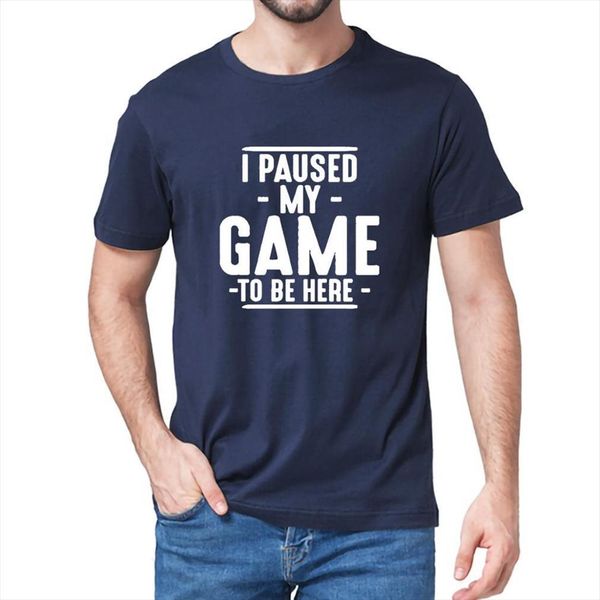 

i paused my game men t shirts to be here graphic novelty sarcastic funny mens 100% cotton shirt slim short, White;black