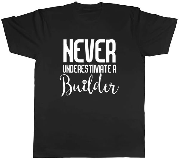 

never underestimate a builder mens t-shirt tee, White;black