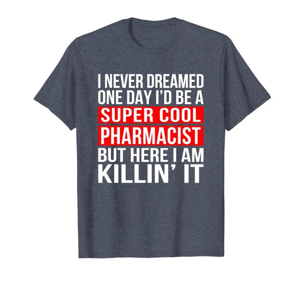 

Super Cool Pharmacist T-Shirt Funny Pharmacy Gift Idea, Mainly pictures