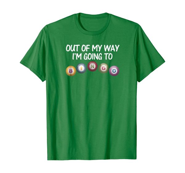 

Out of My Way I'm Going to Bingo Funny T-Shirt, Mainly pictures