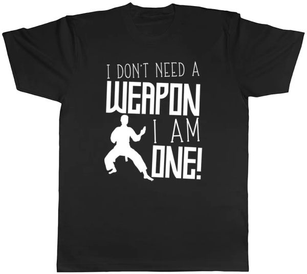 

i don't need a weapon i am one karate mens womens ladies t-shirt, White;black