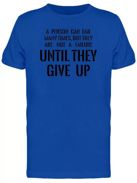 

isnt failure until you give up tee men's -image by shutterstock, White;black